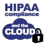 HIPAA Compliance and The Cloud